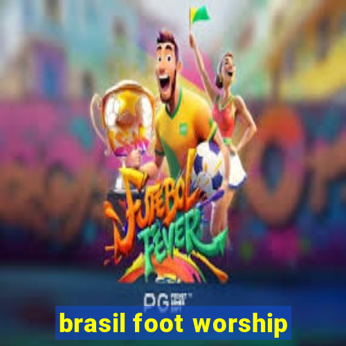 brasil foot worship